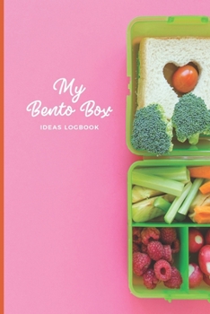 My Bento Box Ideas Logbook: Lunchbox Meal Preparation Logbook For Back To School, Office, Camping Trips Snacks; Record Your Favorite Healthy Packed Lunch Meals; Great Gifts For Moms Businesswomen
