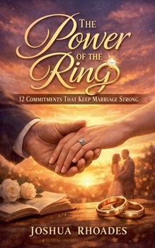 Paperback The Power of the Ring - 12 Commitments That Keep Marriage Strong Book