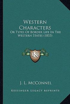 Paperback Western Characters: Or Types Of Border Life In The Western States (1853) Book