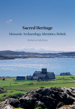 Hardcover Sacred Heritage: Monastic Archaeology, Identities, Beliefs Book