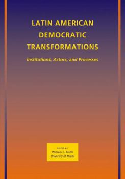 Paperback Latin American Democratic Transformations: Institutions, Actors, Processes Book
