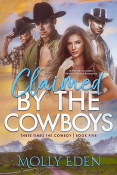 Claimed by the Cowboys: A Friends-to-Lovers Reverse Harem Romance (Three Times the Cowboy)