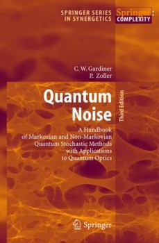 Hardcover Quantum Noise: A Handbook of Markovian and Non-Markovian Quantum Stochastic Methods with Applications to Quantum Optics Book