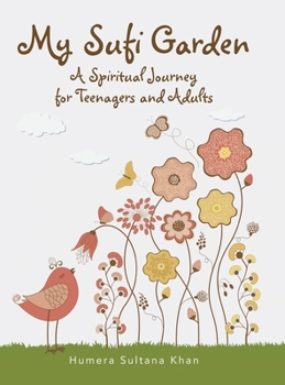 Hardcover My Sufi Garden - a Spiritual Journey for Teenagers and Adults Book