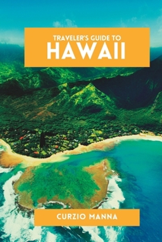 Paperback Traveler's Guide to Hawaii: Your Ultimate Hawaii Travel Companion (Full-Color Edition) Book