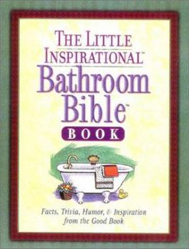 Paperback The Little Inspirational Bathroom Bible Book: Facts, Trivia, Humor, & Inspiration from the Good Book