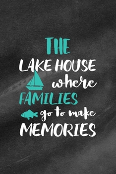 Paperback The Lake House Where Families Go To Make Memories: All Purpose 6x9 Blank Lined Notebook Journal Way Better Than A Card Trendy Unique Gift Black Textur Book