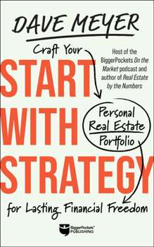 Hardcover Start with Strategy: Craft Your Personal Real Estate Portfolio for Lasting Financial Freedom Book