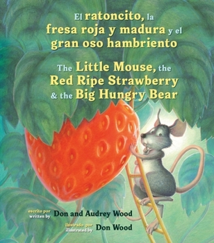 The Little Mouse, the Red Ripe Strawberry, and the Big Hungry Bear