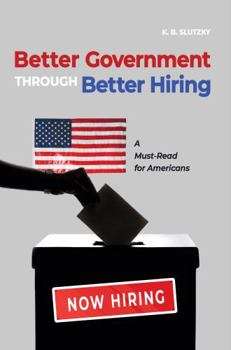 Paperback Better Government through Better Hiring: A Must-Read for Americans Book