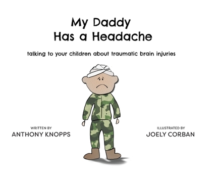 Hardcover My Daddy Has a Headache: Talking to your children about traumatic brain injuries Book