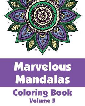 Marvelous Mandalas Coloring Book (Volume 5)