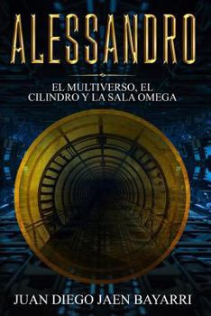 Paperback Alessandro: El multiverso, el cilindro y la sala omega [Spanish] Book