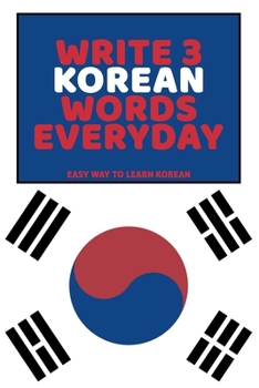 Paperback Write 3 Korean Words Everyday: Easy Way To Learn Korean Book