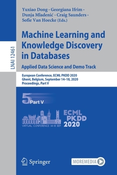 Paperback Machine Learning and Knowledge Discovery in Databases. Applied Data Science and Demo Track: European Conference, Ecml Pkdd 2020, Ghent, Belgium, Septe Book