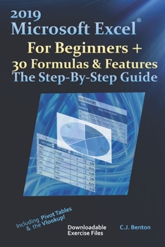 Paperback 2019 Microsoft Excel For Beginners + 30 Formulas & Features The Step-By-Step Guide Book