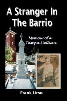 Hardcover A Stranger in the Barrio: Memoir of a Tampa Sicilian Book