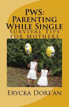 Paperback PWS: Parenting While Single: Survival Tips for Mothers Book
