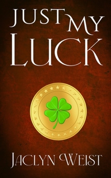 Just My Luck - Book #6 of the Luck