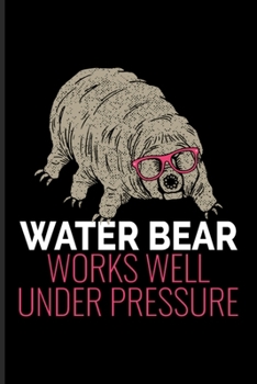 Paperback Water Bear Works Well Under Pressure: Funny Tardigrade Undated Planner - Weekly & Monthly No Year Pocket Calendar - Medium 6x9 Softcover - For Person Book