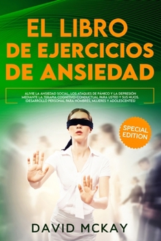 Paperback El Libro de Ejercicios de Ansiedad: Alivie la Ansiedad Social, los Ataques de P?nico y la Depresi?n Mediante la Terapia Cognitivo-Conductual para Uste [Spanish] Book