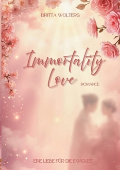 Paperback Immortality Love: Eine Liebe für die Ewigkeit - Romance [German] Book