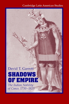Hardcover Shadows of Empire: The Indian Nobility of Cusco, 1750-1825 Book