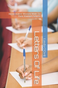 Letters Of Life Incarcerated women write to their younger selves