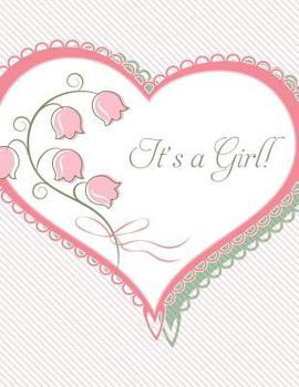 It's a Girl: Baby Shower Guest Book Sign In/Guest Registry with Gift Log, Free Layout Message For Family and Friends, Woman, Men, Boys &Girls To ... Wishes, Comments & Predictions ? Paperback