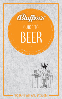 Paperback Bluffer's Guide to Beer: Instant Wit and Wisdom Book