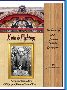 Hardcover Kata is Fighting: Unraveling the Mystery of Ryukyu-Okinawa Classical Kata Book