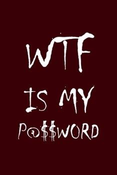Paperback WTF Is My Password: Internet Password Logbook, Password Log Book and Internet Password Organizer, Password Journal, Password Management, L Book