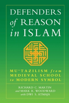 Paperback Defenders of Reason in Islam: Mu'tazililism from Medieval School to Modern Symbol Book