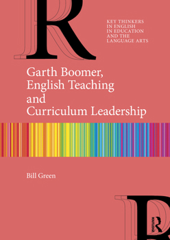 Paperback Garth Boomer, English Teaching and Curriculum Leadership Book