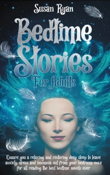 Hardcover Bedtime Stories for Adults: Ensure You a Relaxing and Restoring Deep Sleep to Leave Anxiety, Stress and Insomnia Out from Your Bedroom Once for Al Book