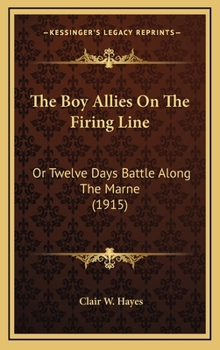 The Boy Allies on the Firing Line; or, Twelve Days' Battle Along the Marne - Book  of the Boy Allies