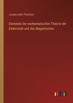 Paperback Elemente der mathematischen Theorie der Elektrizität und des Magnetismus [German] Book