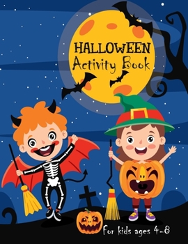 Paperback Halloween Activity Book For Kids Ages 4-8: A Fun Activity Book With Colored Interior Shadow Matching, Dot to Dot and much more.... Book