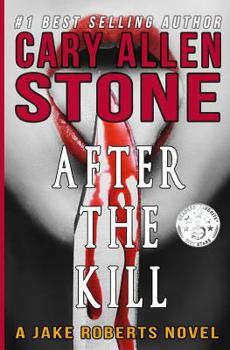 AFTER THE KILL The Jake Roberts Series, Book 4 - Book #4 of the Jake Roberts