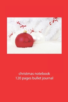 Paperback christmas notebook 120 pages bullet journal: christmas notebook dot grid christmas diary christmas booklet christmas recipe book notebook christmas jo Book