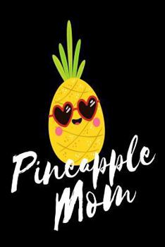 Paperback Pineapple Mom: Funny Beach Pineapple Vacation Gift Notebook for Mothers Book