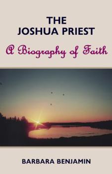 Paperback The Joshua Priest: A Biography of Faith Book