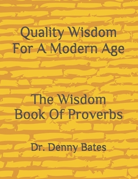 Paperback Quality Wisdom For A Modern Age: The Wisdom Book Of Proverbs Book