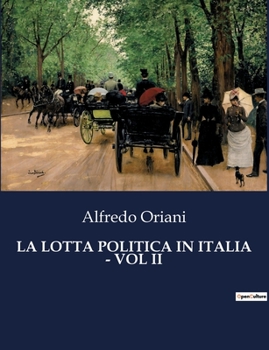 La Lotta Politica in Italia - Vol II (Italian Edition)