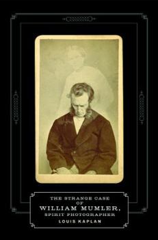 Paperback The Strange Case of William Mumler, Spirit Photographer Book
