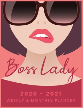 Boss Lady 2020 - 2021 Weekly & Monthly Planner: Hot Boss Lady Planner For 2020 - 2021; Big Custom Planners Gift For Your Boss Lady; Two Year Organizer ... Customized with Dot Grid Journal; Biting Lips