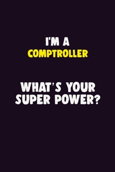 Paperback I'M A Comptroller, What's Your Super Power?: 6X9 120 pages Career Notebook Unlined Writing Journal Book