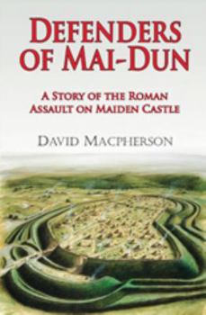 Paperback Defenders of Mai-dun: A Story of the Roman Assault on Maiden Castle Book