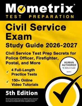 Civil Service Exam Study Guide 2026-2027 - 4 Full-Length Practice Tests, 200+ Online Video Tutorials, Civil Service Test Prep Secrets for Police Officer, Firefighter, Postal, and More: [5th Edition]