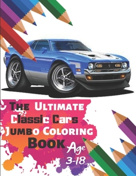 Paperback The Ultimate Classic Cars Jumbo Coloring Book Age 3-18: Great Coloring Book for Kids and Any Fan of Classic Cars with 50 Exclusive Illustrations (Perf Book